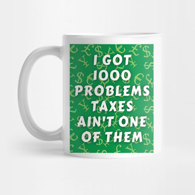 Tax-Ready Triumph Tee: 'I Got 1000 Problems, Taxes Ain't One of Them by Kibria1991